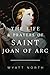 The Life and Prayers of Saint Joan of Arc by Wyatt North