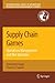 Supply Chain Games: Operations Management and Risk Valuation (International Series in Operations Research & Management Science, 113)