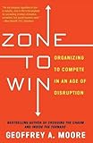 Zone to Win: Organizing to Compete in an Age of Disruption