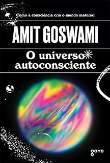 Livro O universo autoconsciente: Como a consciência cria o mundo material