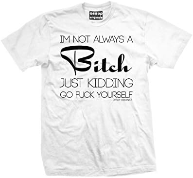 Aesop Originals Men's I'm Not Always A Bitch Just Kidding Go Fuck Yourself T-Shirt M White