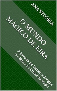 Livro O Mundo Mágico de Eira: A Jornada de Matteo e Amigos em Busca do Cristal da Magia