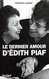 Le dernier amour d'Edith Piaf (Arts et spectacle) (French Edition) by 