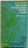 The Myth of the Birth of the Hero, and Other Writings. by