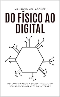 Livro Do físico ao Digital: Descomplicando a lucratividade do seu negócio através da internet