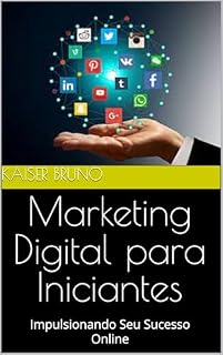 Livro Marketing Digital para Iniciantes: Impulsionando Seu Sucesso Online