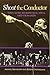 Shoot the Conductor: Too Close to Monteux, Szell, and Ormandy (Volume 7) (Mayborn Literary Nonfiction Series)