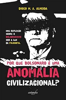 Por que Bolsonaro é uma anomalia civilizacional?
