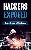 Hackers Exposed: Discover the secret world of cybercrime (2020) by Fernando Azevedo