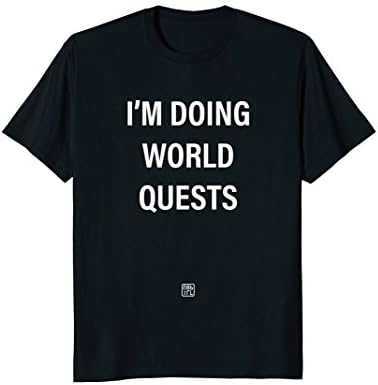 I'M DOING WORLD QUESTS t-shirt WoW