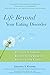 Life Beyond Your Eating Disorder: Reclaim Yourself, Regain Your Health, Recover for Good - Book by Johanna Kandel