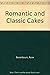 Romantic and Classic Cakes (Great American cooking schools) by 