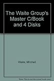 The Waite Group's Master C/Book and 4 Disks cover