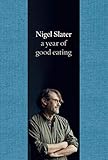 A Year of Good Eating (The Kitchen Diaries) by Nigel Slater