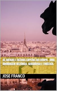Livro As Antigas e Actuais Capitais da Europa - Uma Abordagem Histórica, Geográfica e Turística