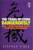 Years of Living Dangerously : Asia-From Financial Crisis to the New Millennium, Vines, Stephen, 0752820729