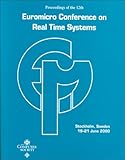 12th Euromicro Conference on Real-Time Systems : Euromicro RTS 2000: Proceedings, 19-21 June 2000, Stockholm, Sweden, , 0769507344