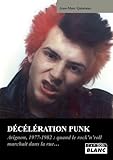 DECELERATION PUNK Avignon 1977-1982 : quand le rock'n'roll marchait dans la rue (French Edition) by Jean-Marc Quintana