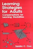 Learning Strategies for Adults : Compensations for Learning Disabilities, Crux, Sandra C., 1895131049