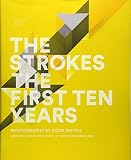 The Strokes: The First Ten Years by 
