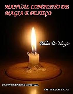 Livro MANUAL COMPLETO DA MAGIA E FEITIÇO: Biblía da Magia (Despertar Espiritual Livro 1)