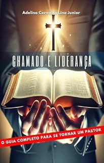 Livro Chamado e Liderança: O Guia Completo para se Tornar um Pastor
