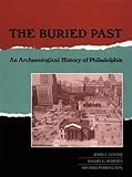 Front cover for the book The Buried Past: An Archaeological History of Philadelphia by John L. Cotter