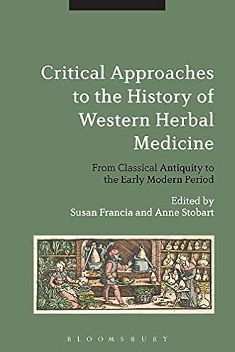 Critical Approaches to the History of Western Herbal Medicine: From Classical Antiquity to the Early Modern Period