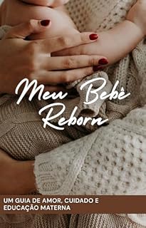 Livro Meu Bebê Reborn : Um guia de amor, cuidado e educação materna