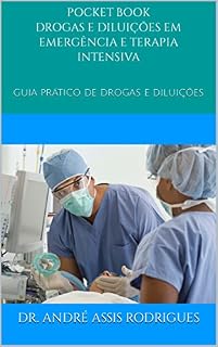 Livro POCKET BOOK: DROGAS E DILUIÇÕES EM EMERGÊNCIA MÉDICA: GUIA PRÁTICO DE DROGAS E DILUIÇÕES