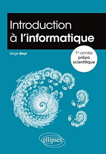 Download Introduction à l'Informatique 1re Année Prépa Scientifique PDF