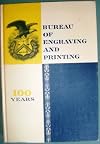 History Bureau of Engraving and Printing: 1862-1962