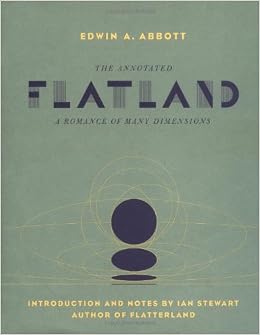 The Annotated Flatland: A Romance Of Many Dimensions, by Ian Stewart