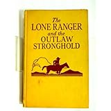 The Lone Ranger and the Outlaw Stronghold