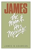 James: The Man and His Message