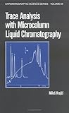 Trace Analysis with Microcolumn Liquid Chromatography, , 0824786416