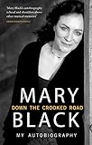 Down the Crooked Road: My Autobiography by Mary Black