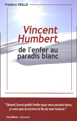 Vincent Humbert, de l'enfer au paradis blanc by FRï¿½Dï¿½RIC VEILLE