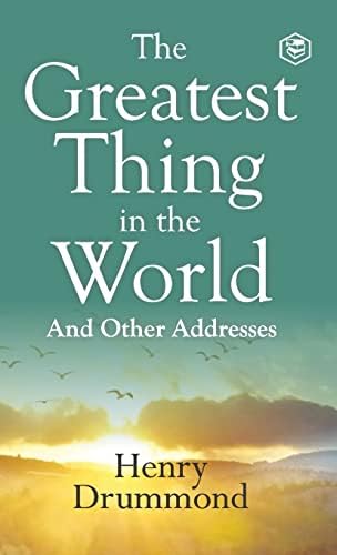 The Greatest Thing in the World: Drummond, Henry: 9781599865744