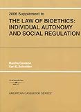 Garrison and Schneider's the Law of Bioethics : Individual Autonomy and Social Regulation, 2006 Supplement, Garrison, Marsha and Schneider, Carl E., 0314162550