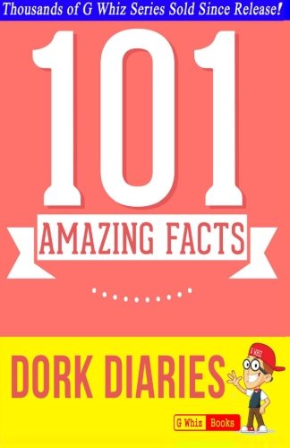 Dork Diaries - 101 Amazing Facts You Didn't Know: #1 Fun Facts & Trivia Tidbits (G Whiz)