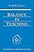 Balance in Teaching: (CW 302a) (Volume 11) (Foundations of Waldorf Education)