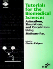 Tutorials for the Biomedical Sciences : Animations, Simulations, and Calculations Using Mathematica, , 1560819286