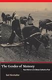 The Gender of Memory: Rural Women and China's Collective Past (Asia Pacific Modern)