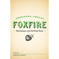 Wild Summer and Fall Plant Foods: The Foxfire Americana Library (8) book cover Wild Summer and Fall Plant Foods: The Foxfire Americana Library (8) book cover
