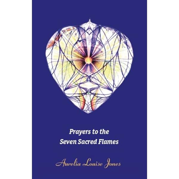 The Seven Sacred Flames: Aurelia Louise Jones: 9780970090287
