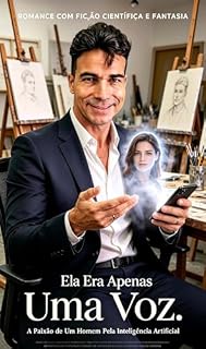 Livro Ela era apenas uma voz: A paixão de um homem pela inteligência artificial
