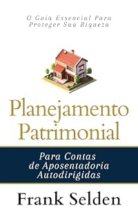 Livro Planejamento Patrimonial: Para Contas de Aposentadoria Autodirigidas