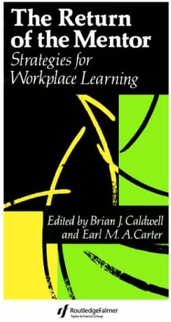 The Return Of The Mentor: Strategies For Workplace Learning (Education Policy Perspectives)