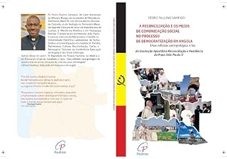 Livro A RECONCILIAÇÃO E OS MEIOS DE COMUNICAÇÃO SOCIAL NO PROCESSO DE DEMOCRATIZAÇÃO EM ANGOLA : Uma reflexão antropológica à luz da Exortação Apostólica Reconciliação e Penitência do Papa João Paulo II